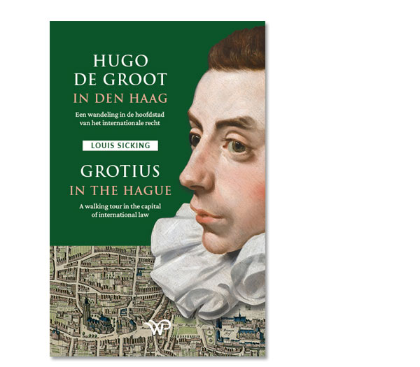 Hugo de Groot in Den Haag/Grotius in The Hague